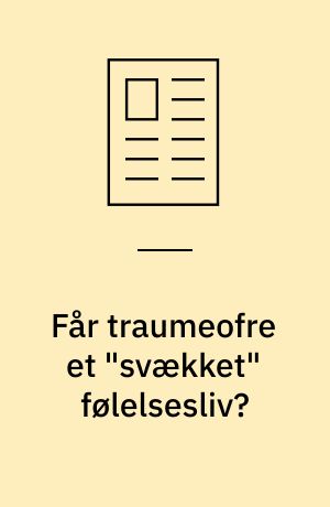 Får traumeofre et "svækket" følelsesliv?