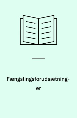 Fængslingsforudsætninger : dansk ret i europæisk belysning