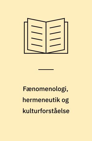 Fænomenologi, hermeneutik og kulturforståelse