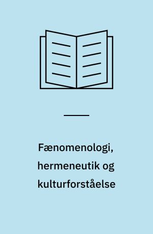 Fænomenologi, hermeneutik og kulturforståelse