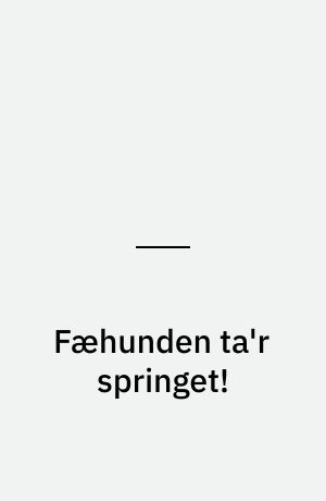 Fæhunden ta'r springet!