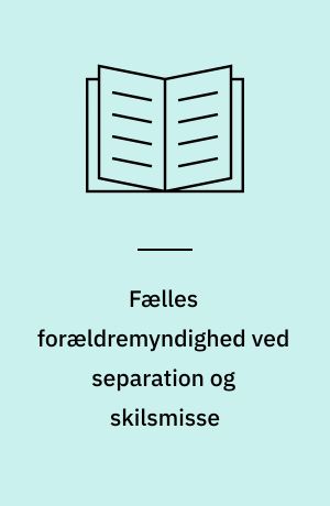 Fælles forældremyndighed ved separation og skilsmisse : to artikler