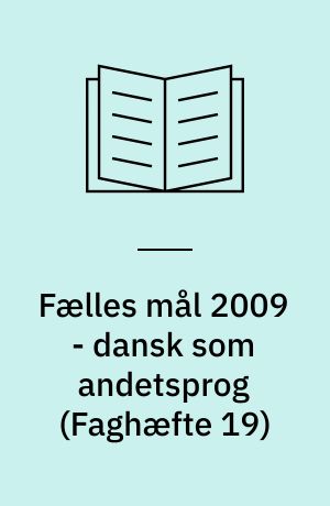 Fælles mål 2009 - dansk som andetsprog (Faghæfte 19)