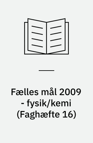 Fælles mål 2009 - fysik/kemi (Faghæfte 16)