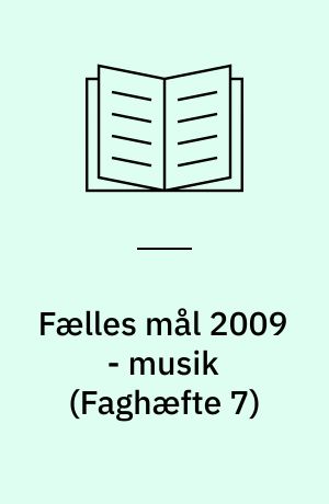 Fælles mål 2009 - musik (Faghæfte 7)