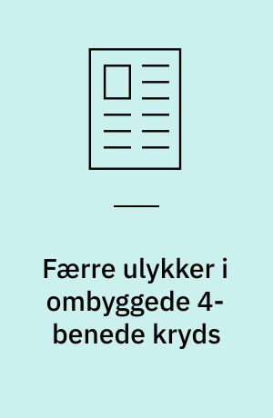 Færre ulykker i ombyggede 4-benede kryds