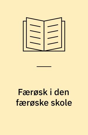 Færøsk i den færøske skole : fra århundredskiftet til 1938