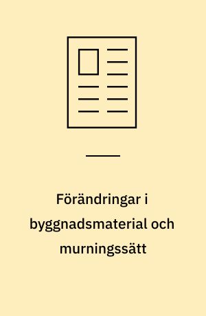 Förändringar i byggnadsmaterial och murningssätt : en byggnadsarkeologisk studie av fyra kyrkoruiner i Visby