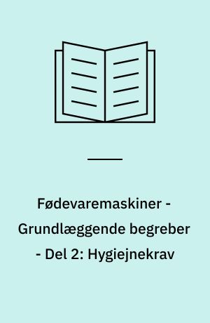Fødevaremaskiner - Grundlæggende begreber - Del 2: Hygiejnekrav : Food processing machinery - Basic concepts -Part 2: Hygiene requirements