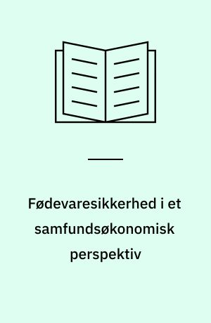 Fødevaresikkerhed i et samfundsøkonomisk perspektiv : en analyse af salmonellahandlingsplanerne