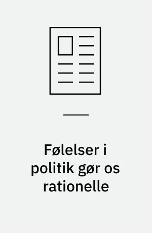 Følelser i politik gør os rationelle