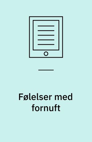 Følelser med fornuft : at ændre hvad du føler ved at ændre hvad du tænker