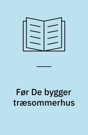 Før De bygger træsommerhus