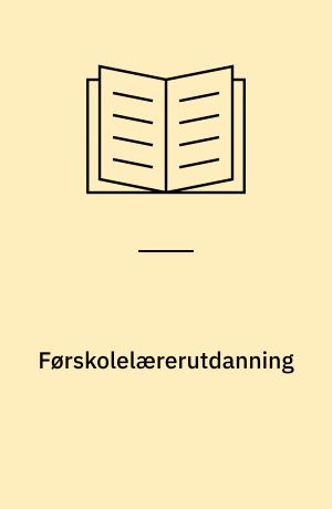 Førskolelærerutdanning : tilråding III fra Studieplan- og reglementsutvalget for pedagogiske høgskoler, oppnevnt ved kongelige resolusjoner av 12. juli og 18. desember 1972