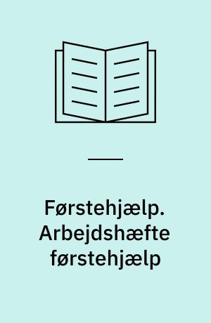 Førstehjælp. Arbejdshæfte førstehjælp