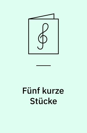 Fünf kurze Stücke : for 4 blokfløjter (SATB)