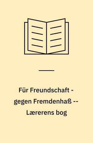 Für Freundschaft - gegen Fremdenhaß -- Lærerens bog
