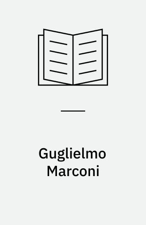 Guglielmo Marconi : opfinder af den trådløse telegraf