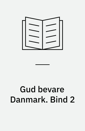 Gud bevare Danmark : kongehuset, kirken og kristendommen. Bind 2