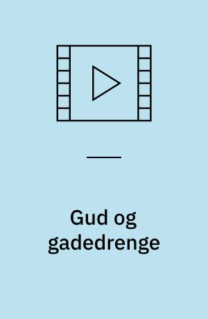 Gud og gadedrenge : dem man elsker mest -
