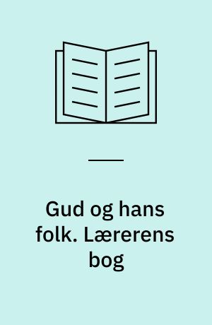 Gud og hans folk : vi arbejder med Det gamle Testamente : grundbog. Lærerens bog