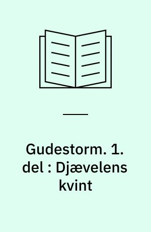 Gudestorm. 1. del : Djævelens kvint