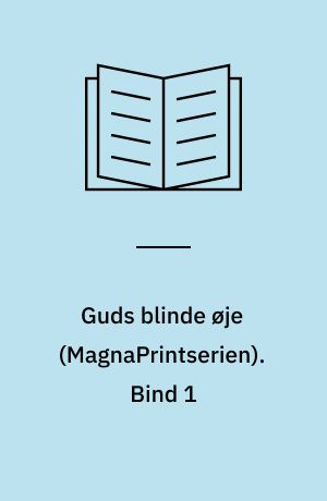 Guds blinde øje. Bind 1 (Stor skrift)