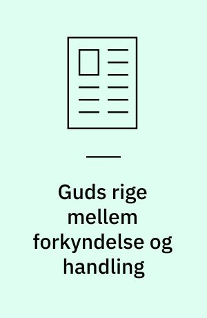 Guds rige mellem forkyndelse og handling