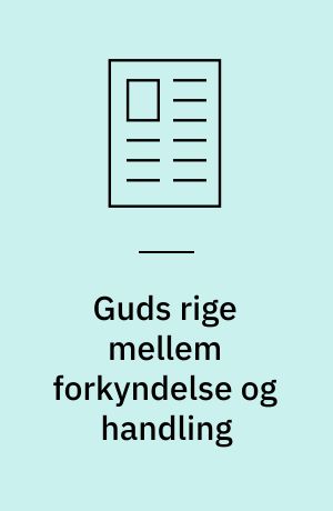 Guds rige mellem forkyndelse og handling