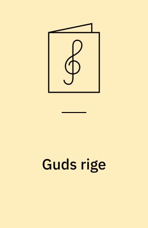 Guds rige : 4 salmer for lige stemmer med orgel/klaver