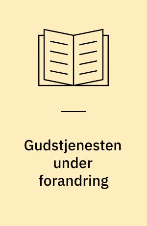 Gudstjenesten under forandring