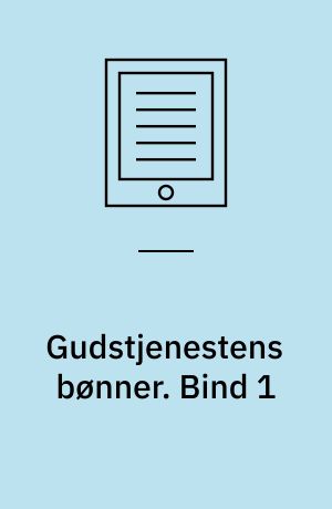 Gudstjenestens bønner. Bind 1