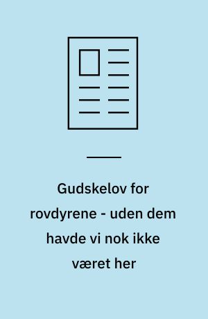 Gudskelov for rovdyrene - uden dem havde vi nok ikke været her