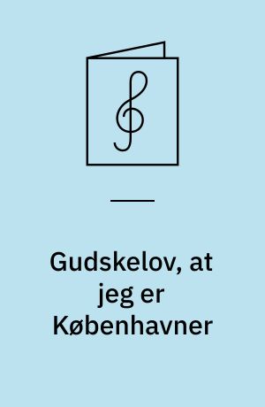 Gudskelov, at jeg er Københavner : Foxtrot