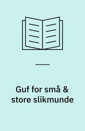 Guf for små & store slikmunde