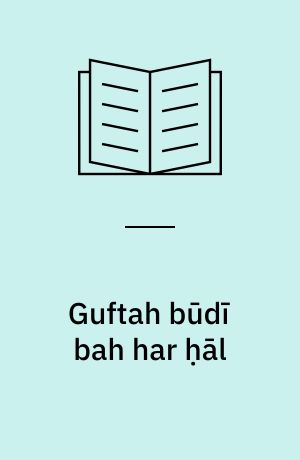 Guftah būdı̄ bah har ḥāl : majmūʻah dāstān