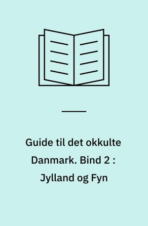 Guide til det okkulte Danmark : vejviser til overnaturlige væsener og mystiske fænomener. Bind 2 : Jylland og Fyn