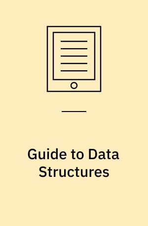 Guide to Data Structures : A Concise Introduction Using Java