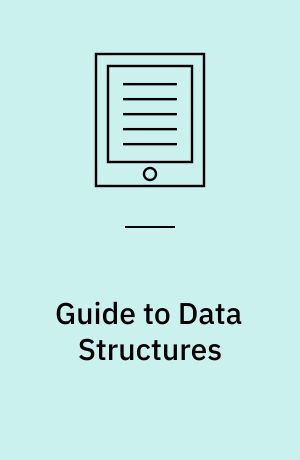 Guide to Data Structures : A Concise Introduction Using Java