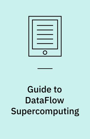 Guide to DataFlow Supercomputing : Basic Concepts, Case Studies, and a Detailed Example