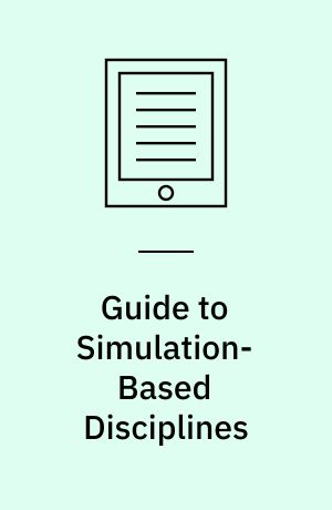 Guide to Simulation-Based Disciplines : Advancing Our Computational Future