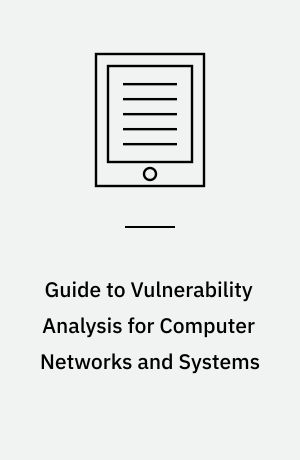 Guide to Vulnerability Analysis for Computer Networks and Systems : An Artificial Intelligence Approach