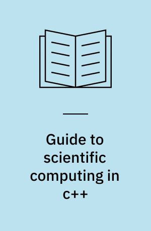 Guide to scientific computing in c++