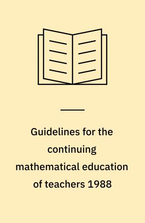 Guidelines for the continuing mathematical education of teachers 1988