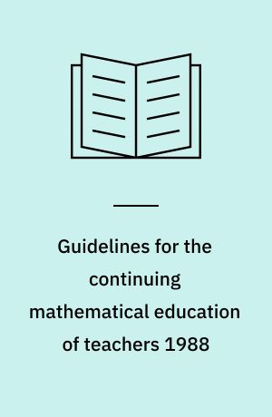 Guidelines for the continuing mathematical education of teachers 1988