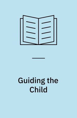Guiding the Child : On the principles of Individual Psychology