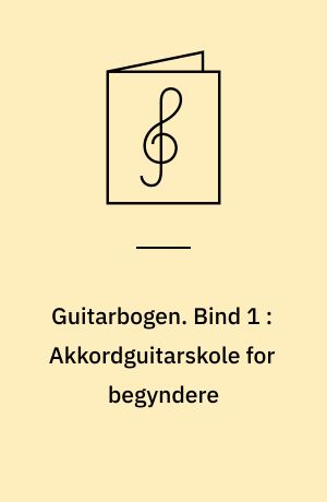 Guitarbogen. Bind 1 : Akkordguitarskole for begyndere