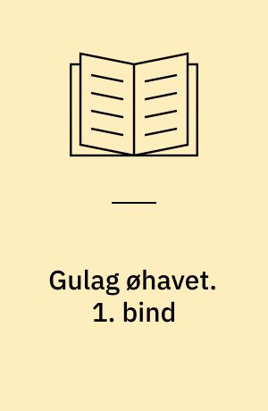 Gulag øhavet : 1918-1956 : et forsøg på et kunstnerisk studium. 1. bind