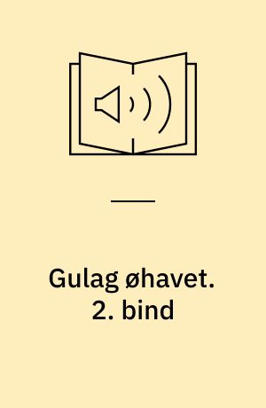 Gulag øhavet. 2. bind
