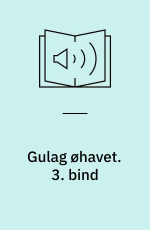 Gulag øhavet. 3. bind